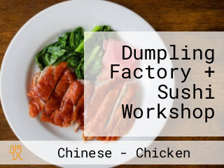 Dumpling Factory + Sushi Workshop