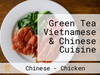 Green Tea Vietnamese & Chinese Cuisine