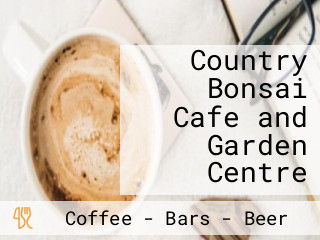 Country Bonsai Cafe and Garden Centre