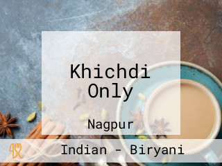 Khichdi Only