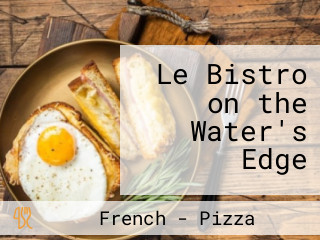 Le Bistro on the Water's Edge