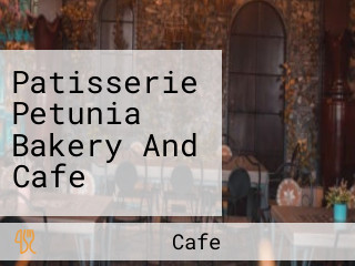 Patisserie Petunia Bakery And Cafe