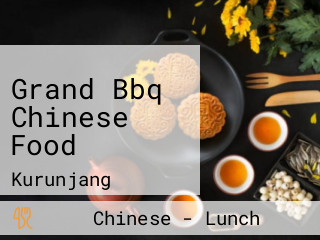 Grand Bbq Chinese Food
