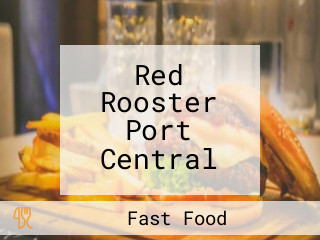 Red Rooster Port Central
