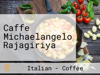 Caffe Michaelangelo Rajagiriya