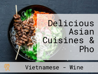 Delicious Asian Cuisines & Pho