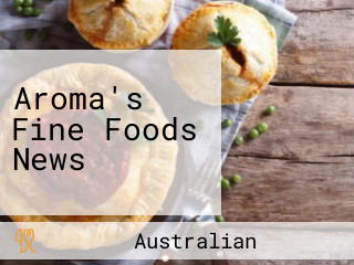 Aroma's Fine Foods News