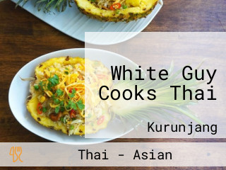 White Guy Cooks Thai