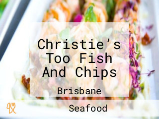 Christie’s Too Fish And Chips