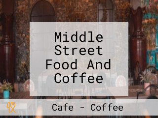 Middle Street Food And Coffee
