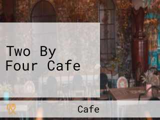 Two By Four Cafe