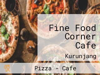 Fine Food Corner Cafe