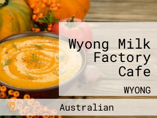 Wyong Milk Factory Cafe
