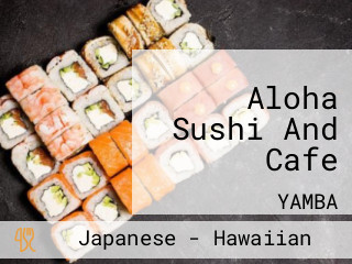 Aloha Sushi And Cafe