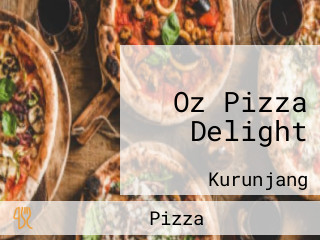 Oz Pizza Delight