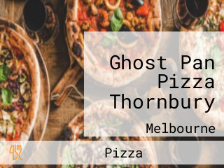 Ghost Pan Pizza Thornbury