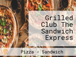 Grilled Club The Sandwich Express