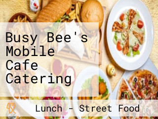 Busy Bee's Mobile Cafe Catering