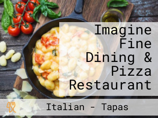 Imagine Fine Dining & Pizza Restaurant