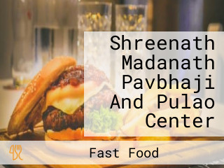 Shreenath Madanath Pavbhaji And Pulao Center