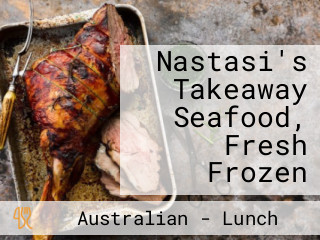 Nastasi's Takeaway Seafood, Fresh Frozen