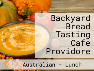 Backyard Bread Tasting Cafe Providore