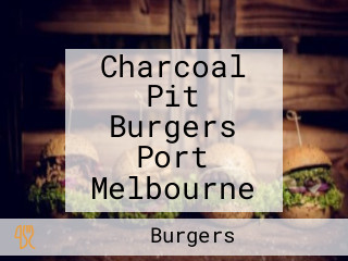 Charcoal Pit Burgers Port Melbourne