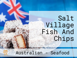 Salt Village Fish And Chips