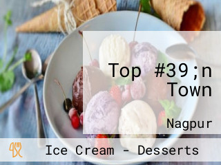 Top #39;n Town