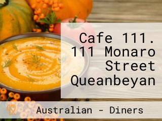 Cafe 111. 111 Monaro Street Queanbeyan