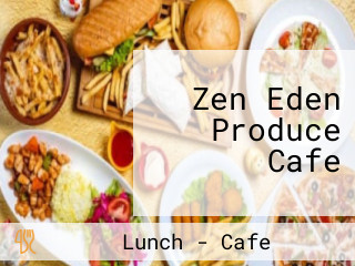 Zen Eden Produce Cafe