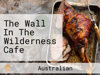 The Wall In The Wilderness Cafe