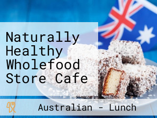 Naturally Healthy Wholefood Store Cafe
