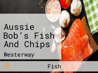 Aussie Bob’s Fish And Chips