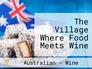 The Village Where Food Meets Wine