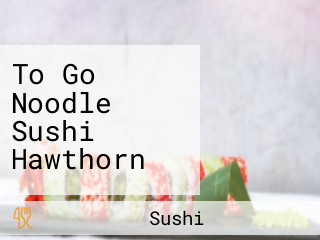To Go Noodle Sushi Hawthorn