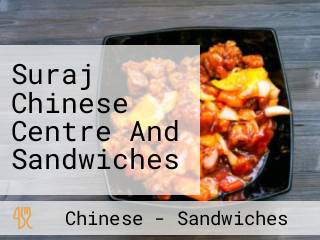 Suraj Chinese Centre And Sandwiches