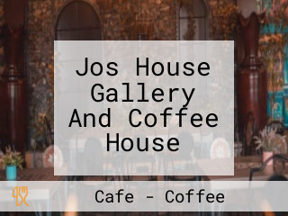 Jos House Gallery And Coffee House