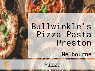 Bullwinkle's Pizza Pasta Preston