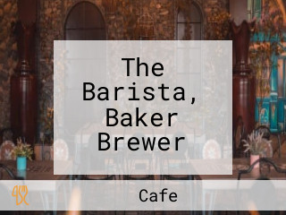 The Barista, Baker Brewer