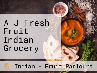 A J Fresh Fruit Indian Grocery