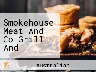 Smokehouse Meat And Co Grill And