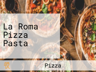 La Roma Pizza Pasta