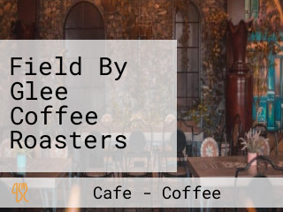 Field By Glee Coffee Roasters