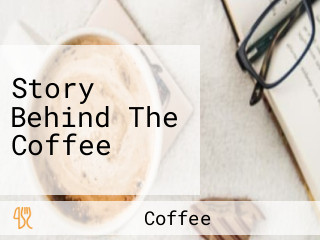 Story Behind The Coffee