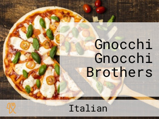 Gnocchi Gnocchi Brothers