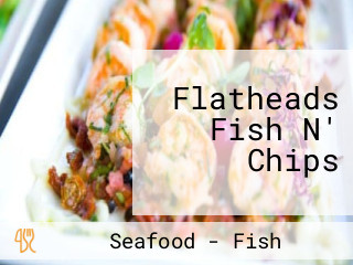 Flatheads Fish N' Chips