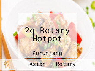 2q Rotary Hotpot