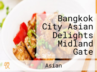 Bangkok City Asian Delights Midland Gate