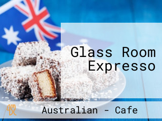 Glass Room Expresso